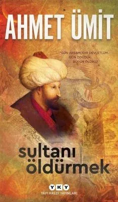 Sultanı Öldürmek.