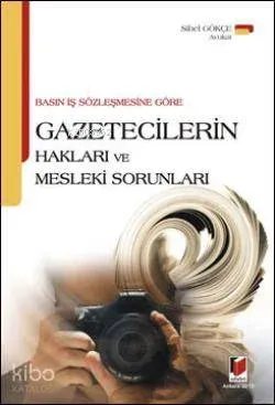 Basın İş Sözleşmesine Göre Gazetecilerin Hakları ve Mesleki Sorunları