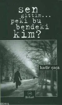 Sen Gittin... Peki Bu Bendeki Kim'