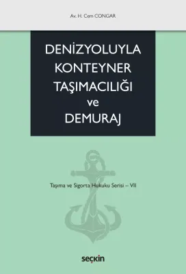 Denizyoluyla Konteyner Taşımacılığı veDemuraj Taşıma ve Sigorta Hukuku Serisi – VII