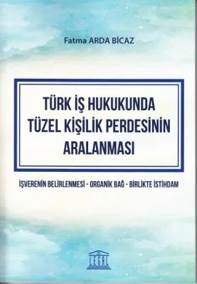 Türk İş Hukukunda Tüzel Kişilik Perdesinin Aralanması