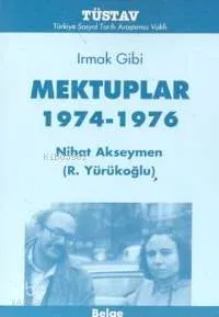 Irmak Gibi Mektuplar 1974-1976