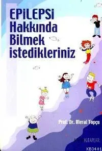 Epilepsi Hakkında Bilmek İstedikleriniz