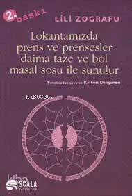 Lokantamızda Prens ve Prensesler Daima Taze ve Bol Masal Sosu İle Sunulur