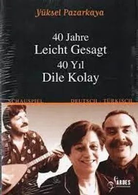 40 Jahre leicht gesagt - 40 Yıl Dile Kolay Yüksel Pazarkaya