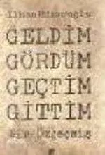 Geldim Gördüm Geçtim Gittim