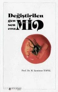 Değiştirilen Gen Mi? Sen Mi? Evren Mi?