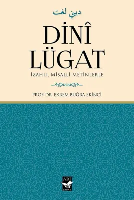 Dinî Lügat; İzahlı Misalli Metinlerle