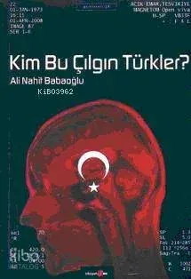 Kim Bu Çılgın Türkler?