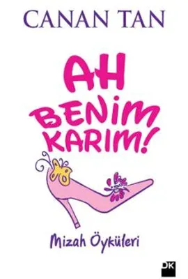 Ah Benim Karım Ah Benim Kocam : Mizah Öyküleri
