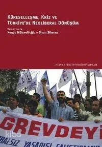 Küreselleşme, Kriz ve Türkiye'de Neoliberal Dönüşüm