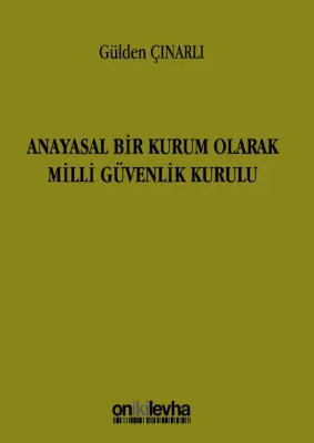 Anayasal Bir Kurum Olarak Milli Güvenlik Kurulu