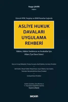 Güncel AYM, Yargıtay ve BAM Kararları IşığındaAsliye Hukuk Davaları Uygulama Rehberi Hâkim, Hâkim Yardımcısı ve Avukatlar İçin A'dan Z'ye Dava Süreci