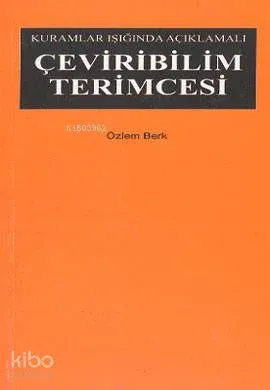 Çeviribilim Terimcesi Kuramlar Işığında Açıklamalı