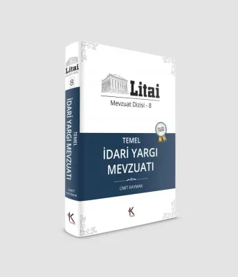 Litai Mevzuat Dizisi 8 Temel İdari Yargı Mevzuatı Ümit Kaymak