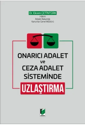 Onarıcı Adalet ve Ceza Adalet Sisteminde Uzlaştırma
