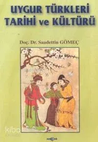 Uygur Türkleri Tarihi ve Kültürü