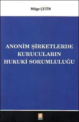 Anonim Şirketlerde Kurucuların Hukuki Sorumluluğu
