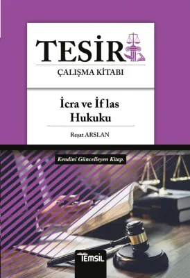 TESİR İCRA VE İFLAS HUKUKU ÇALIŞMA KİTABI Reşat Arslan TESİR İCRA VE İFLAS HUKUKU ÇALIŞMA KİTABI Reşat Arslan