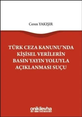 Türk Ceza Kanunu'nda Kişisel Verilerin Basın Yayın Yoluyla Açıklanması Suçu