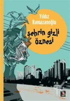 Şehrin Gizli Öznesi Yıldız Ramazanoğlu