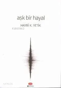 Aşk Bir Hayal