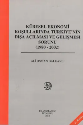 Küresel Ekonomi Koşullarında Türkiye'nin Dışa Açılması ve Gelişme Sorunu
