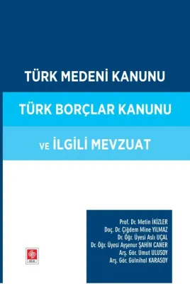 Türk Medeni Kanunu Türk Borçlar Kanunu ve İlgili Mevzuat / Metin İkizler