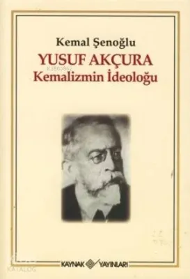 Yusuf Akçura Kemalizmin İdeoloğu