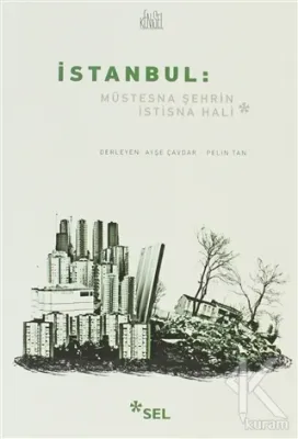 İstanbul: Müstesna Şehrin İstisna Hali Derleme