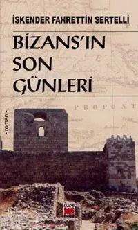 Bizans'ın Son Günleri İskender Fahrettin Sertelli