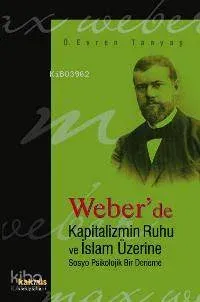 Weber'de Kapitalizmin Ruhu ve İslam Üzerine Sosyo Psikolojik Bir Deneme