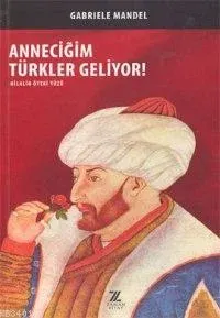 Anneciğim Türkler Geliyor