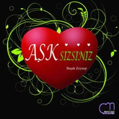 Aşksızsınız