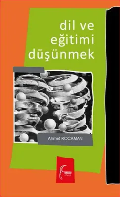 Dil ve Eğitimi Düşünmek Ahmet Kocaman
