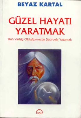 Güzel Hayatı Yaratmak