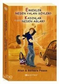 Erkekler Neden Yalan Söyler? Kadınlar Neden Ağlar?