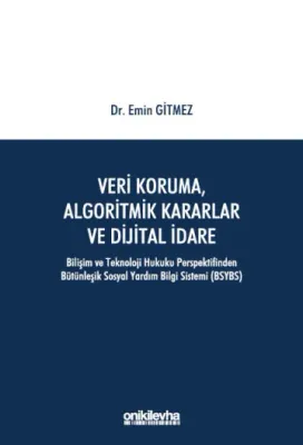 Veri Koruma, Algoritmik Kararlar ve Dijital İdare-Bilişim ve Teknoloji