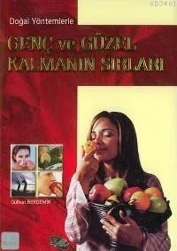Doğal Yöntemlerle Genç ve Güzel Kalmanın Sırları