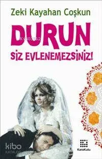 Durun Siz Evlenemezsiniz!