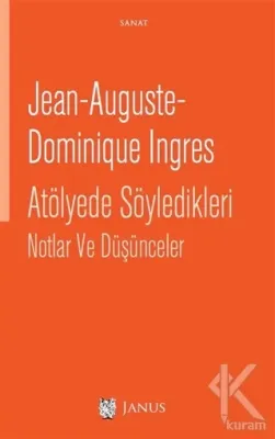 Atölyede Söyledikleri Notlar ve Düşünceler Jean Auguste Dominique Ingr