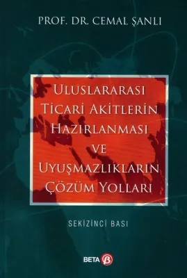 Uluslararası Ticari Akitlerin Hazırlanması ve Uyuşmazlıkların Çözüm Yolları