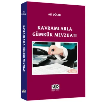 Kavramlarla Gümrük Mevzuatı %18 indirimli Ali Dölek