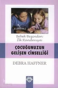 Çocuğunuzun Gelişen Cinselliği