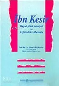 İbn Kesir Hayatı, İlmi Şahsiyeti ve Tefsirdeki Metodu