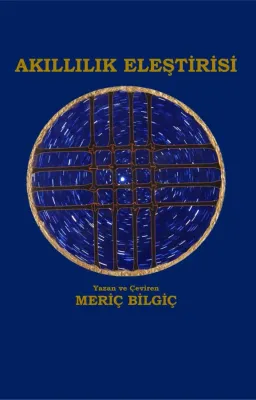 Akıllılık Eleştirisi Meriç Bilgiç Akıllılık Eleştirisi Meriç Bilgiç