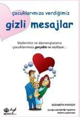 Gizli Mesajlar : Çocuklarımıza Verdiğimiz