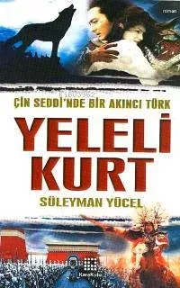Çin Seddi´nde Bir Akıncı Türk