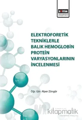 Elektroforetik Tekniklerle Balık Hemoglobin Protein Varyasyonlarının İncelenmesi