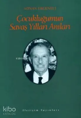 Çocukluğumun Savaş Yılları Anıları